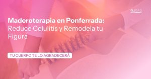 Maderoterapia en Ponferrada: Reduce Celulitis y Remodela tu Figura